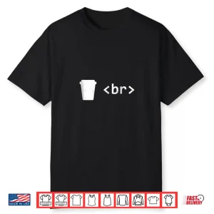 Coffee Break Shirt For Software Developers I Need A Br