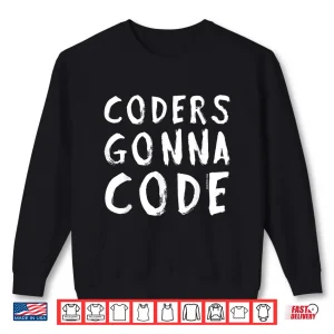 Sweatshirt Coders Gonna Code Shirt Tshirt For Software App Developers Shirt