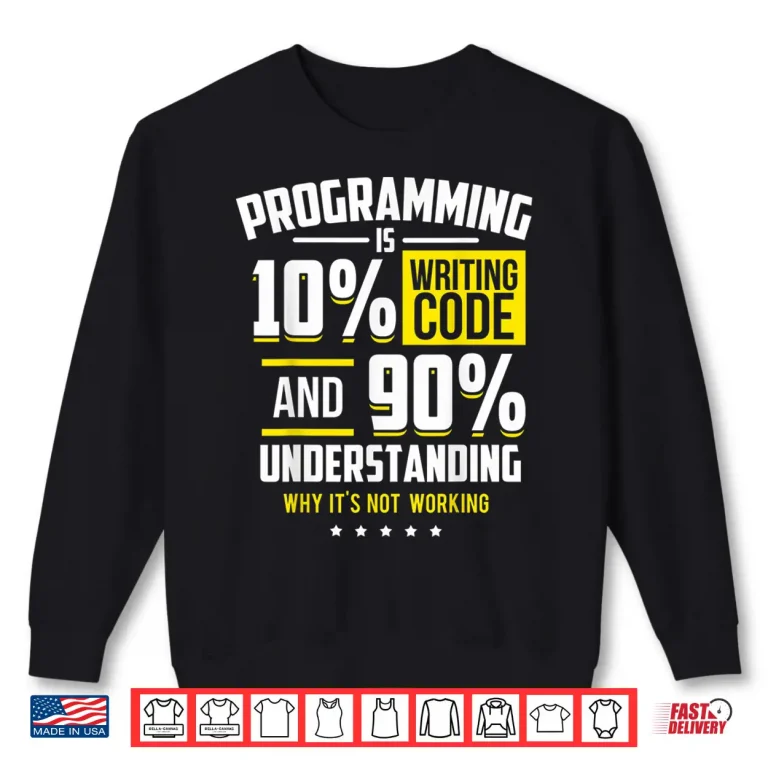 Sweatshirt Funny Programming Is 10 Writing Code Computer Programmers Shirt
