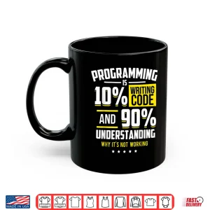 Funny Programming Is 10 Writing Code Computer Programmers Shirt 3 Mug Funny Programming Is 10 Writing Code Computer Programmers Shirt