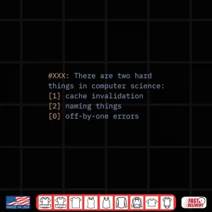 Design Hard Things In Computer Science Cache Invalidation Shirt