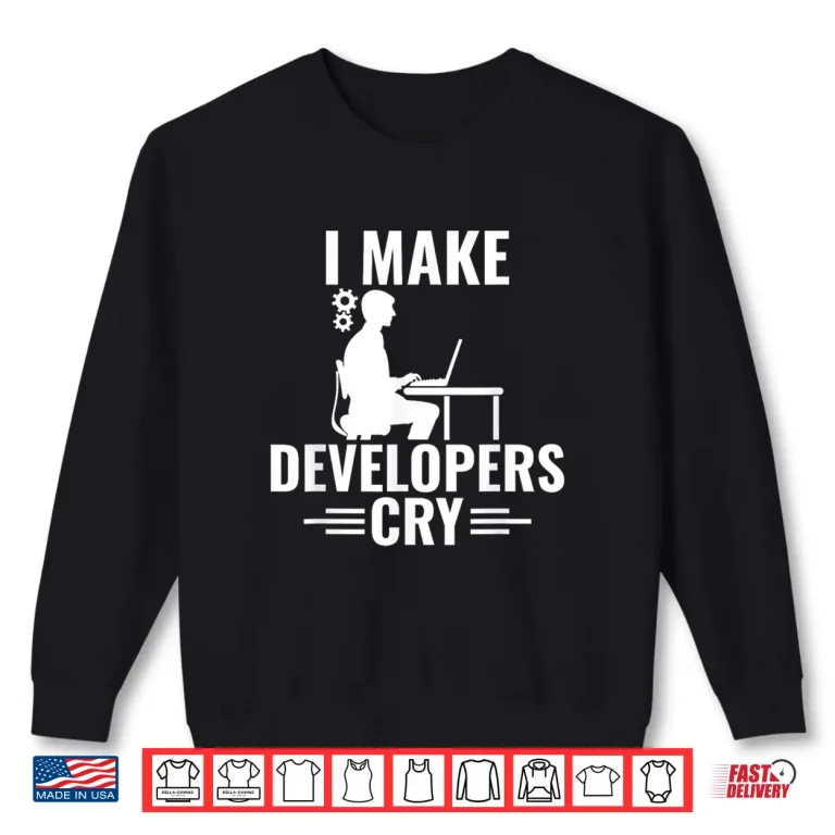 Sweatshirt I Make Developers Cry Bug Hunting Software Qa Tester Shirt