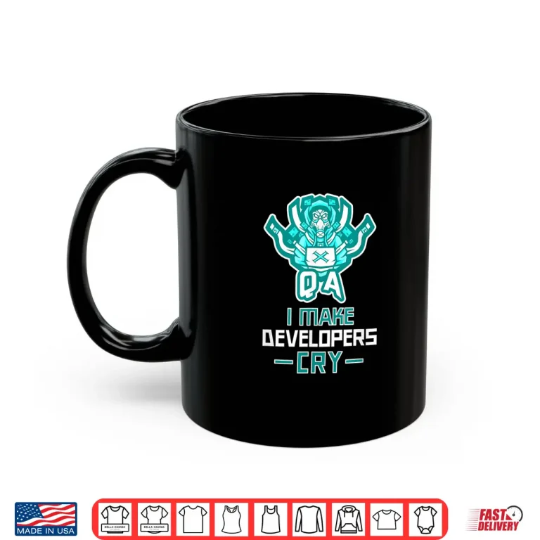 Mug I Make Developers Cry Funny Software Qa Tester Shirt Qa Shirt