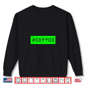 Sweatshirt Software Developers Go Green Hexadecimal 00Ff00 Shirt