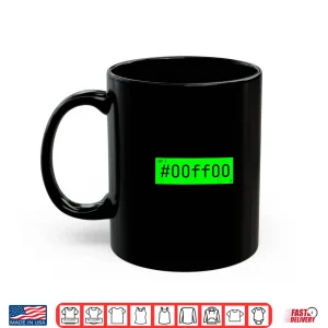 Mug Software Developers Go Green Hexadecimal 00Ff00 Shirt