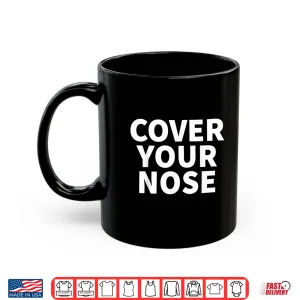 Stay At Home Wear A Mask And Cover Your Nose Shirt 3 Mug Stay At Home Wear A Mask And Cover Your Nose Shirt