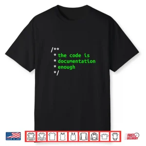 The Code Is Documentation Enough For Programmer & Coder Shirt