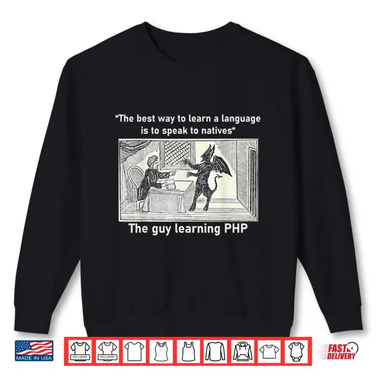 Sweatshirt The Guy Who Learns Php From The Devil. Computer Scientist Shirt