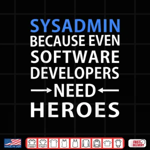 Sysadmin Software Developers Hero Admin Gift Shirt 3 Design Sysadmin Software Developers Hero Admin Gift Shirt