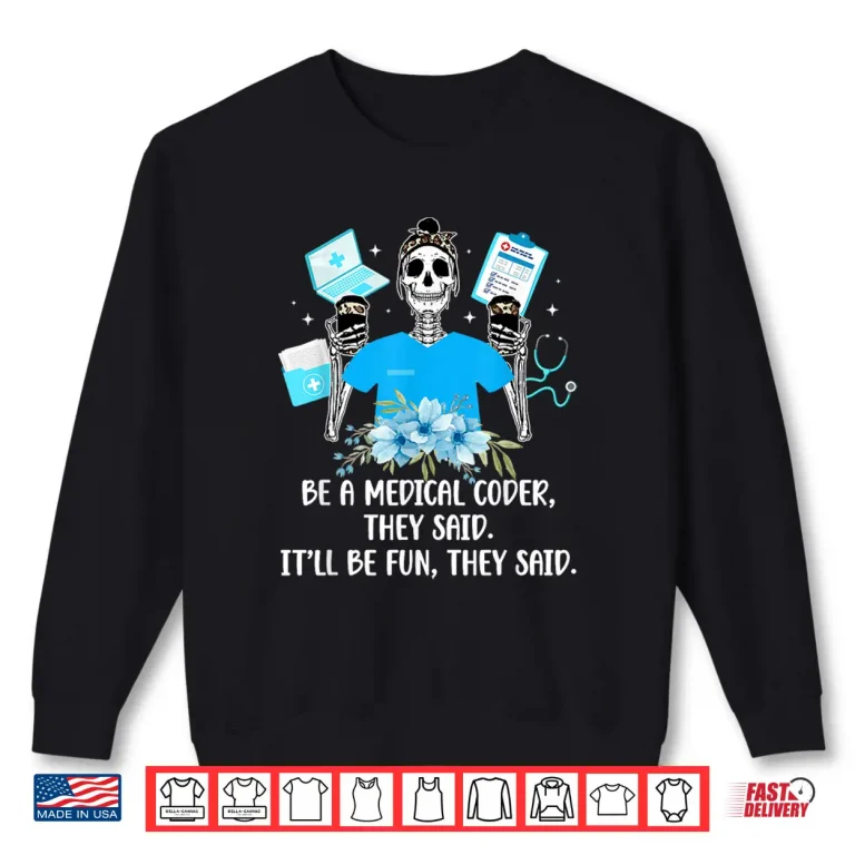 Sweatshirt Be A Medical Coder Medical Coding Medical Coders Shirt