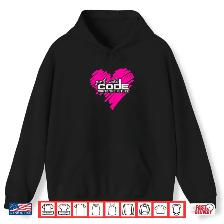 Hoodie Funny Programmer Girl Coder Girls Who Code Write The Future Shirt