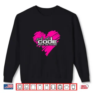 Sweatshirt Funny Programmer Girl Coder Girls Who Code Write The Future Shirt