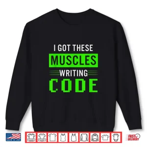 Sweatshirt Funny Programmer Writing Code Muscles Meme For Computer Geek Shirt