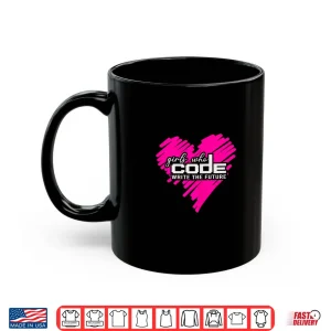 Mug Funny Programmer Girl Coder Girls Who Code Write The Future Shirt