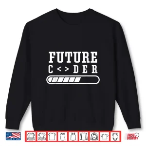 Sweatshirt Future Coder Code Coding Programmer Sayings Shirt