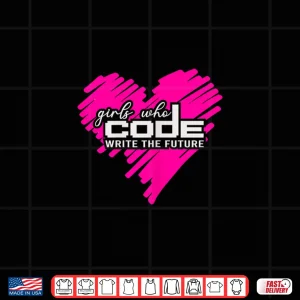 Design Funny Programmer Girl Coder Girls Who Code Write The Future Shirt