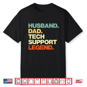 Husband Dad Tech Support Legend It Helpdesk Sysadmin Men Shirt