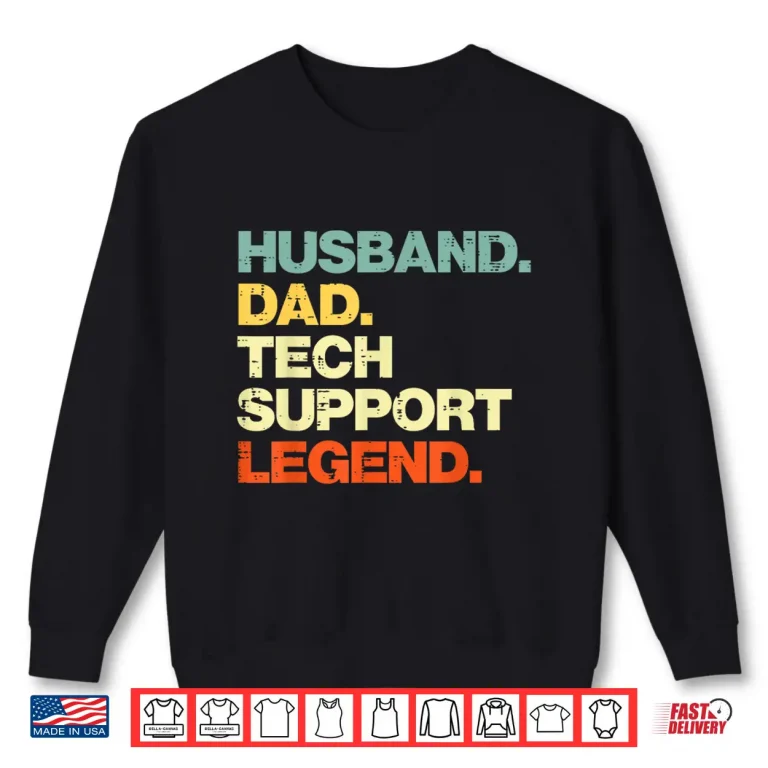 Sweatshirt Husband Dad Tech Support Legend It Helpdesk Sysadmin Men Shirt