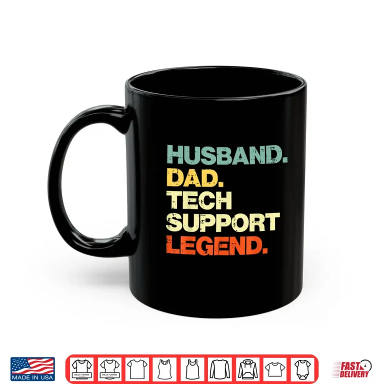 Mug Husband Dad Tech Support Legend It Helpdesk Sysadmin Men Shirt