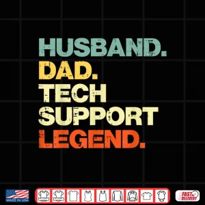 Design Husband Dad Tech Support Legend It Helpdesk Sysadmin Men Shirt