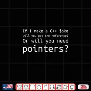 Design If I Make A C Joke Funny Programmer Coder Reference Shirt