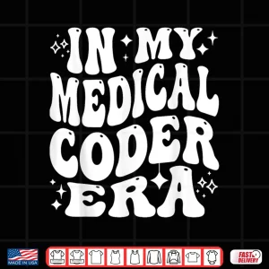 Design In My Medical Coder Era Healthcare Coding Life Shirt