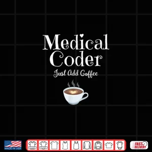 Design Medical Coder Just Add Coffee Shirt