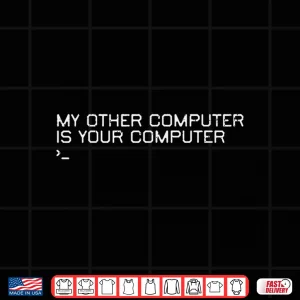 Design My Other Computer Is Your Computer Cyber Hacker Women Men Shirt