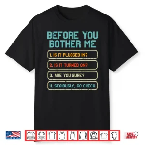 Tech Support Before You Bother Me Funny Computer Men Women Shirt