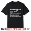 Tech Support Definition Funny It Computer Helpdesk Men Women Shirt