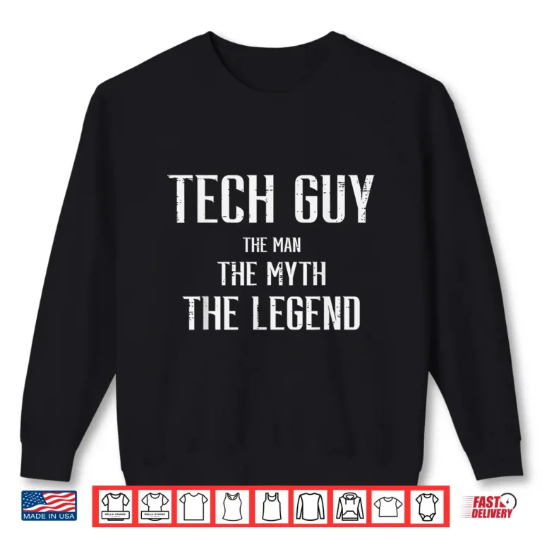Sweatshirt Tech Guy The Man Myth Legend It Computer Technology Men Boys Shirt