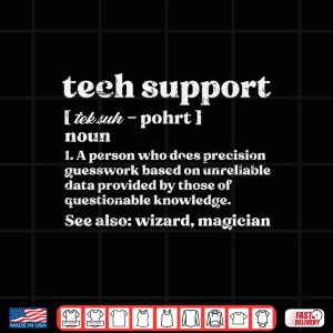 Design Tech Support Definition Funny It Computer Helpdesk Men Women Shirt