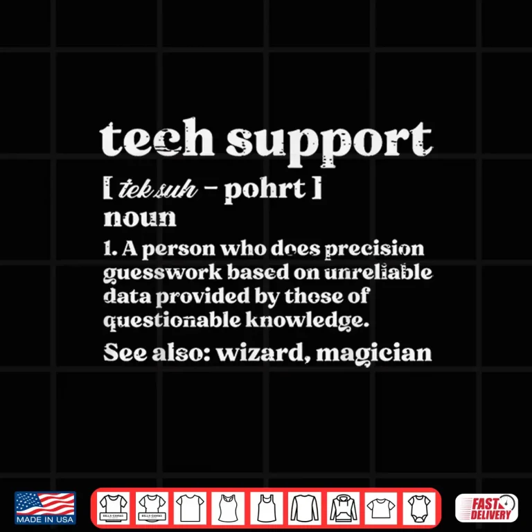 Design Tech Support Definition Funny It Computer Helpdesk Men Women Shirt