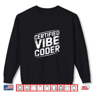 Sweatshirt Certified Vibe Coder Vibe Coding Shirt
