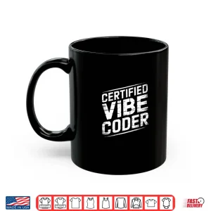 Mug Certified Vibe Coder Vibe Coding Shirt