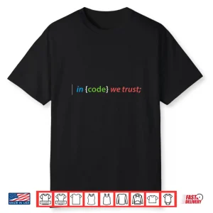 Funny Coding In Code We Trust Computer Nerd T Shirt Gift
