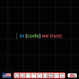 Design Funny Coding In Code We Trust Computer Nerd T Shirt Gift