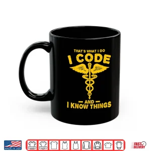 Mug Funny Code And Know Thigs Medical Clinical Coder Shirt
