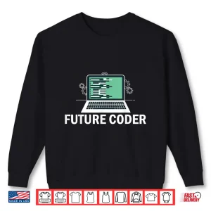 Sweatshirt Future Coder Funny Boy Girl Teen Programmer Software Dev Shirt