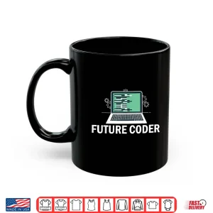 Mug Future Coder Funny Boy Girl Teen Programmer Software Dev Shirt