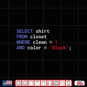 Design Funny Sql Query Programmer Select Shirt From Closet Clean Shirt