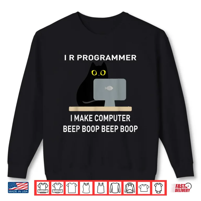 Sweatshirt I R Programmer I Make Computer Beep Boop It Tech Coder Geek Shirt