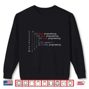 I Hate I Love Programming Funny Coder Humor It Programmers Shirt 2 Sweatshirt I Hate I Love Programming Funny Coder Humor It Programmers Shirt