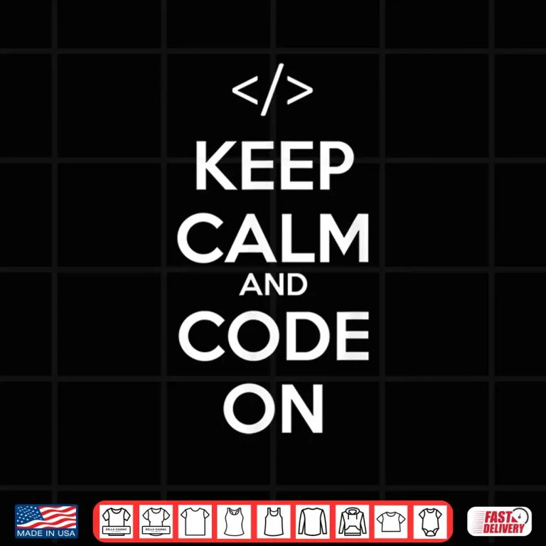 Design Keep Calm And Code On Geek Nerd Programmer Coder Coding Shirt