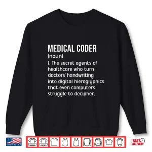 Sweatshirt Medical Coder Definition Medical Coders Medical Coding Shirt