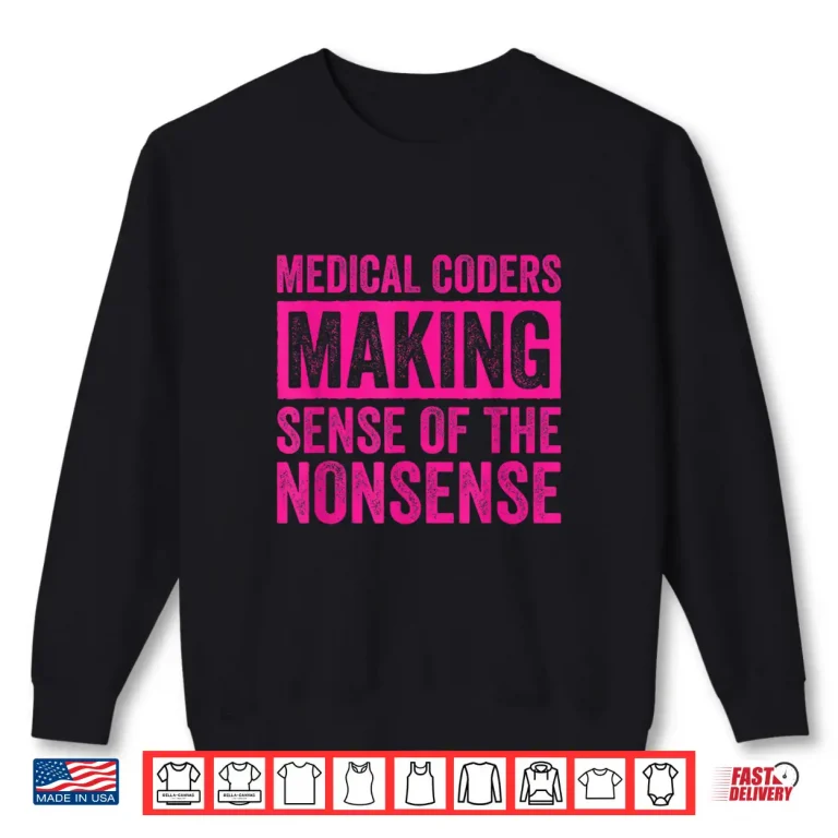 Sweatshirt Medical Coder Medical Billing And Coding Shirt