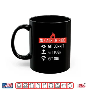 Programmer In Case Of Fire Git Commit Push Out It Men Women Shirt 3 Mug Programmer In Case Of Fire Git Commit Push Out It Men Women Shirt