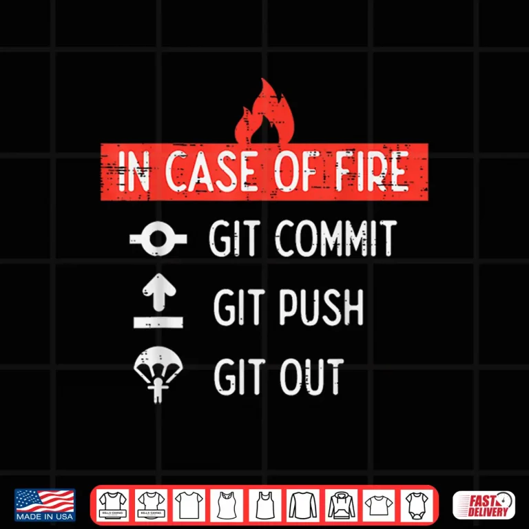 Design Programmer In Case Of Fire Git Commit Push Out It Men Women Shirt