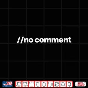 Programmer No Comment It Coding Programming Coder Men Women Shirt 4 Design Programmer No Comment It Coding Programming Coder Men Women Shirt