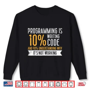 Sweatshirt Programming 10 Percent Writing Code It Programmer Men Women Shirt